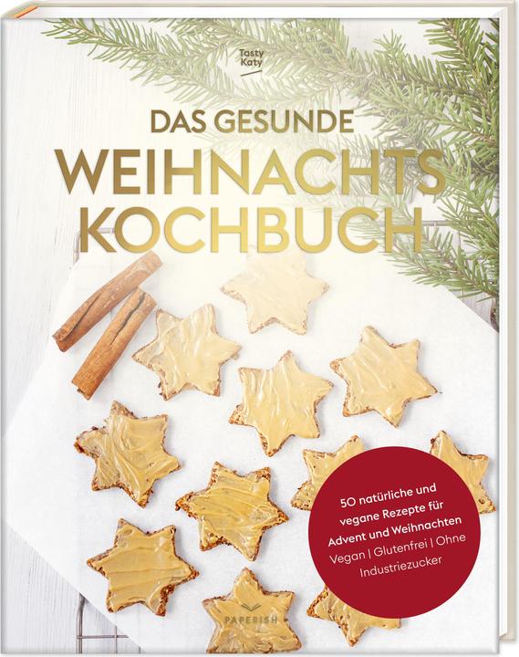 Das gesunde Weihnachtskochbuch (Deutsch, Tasty Katy (Katharina Dricht), 2022)