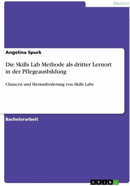 Produktbild Die Skills Lab Methode als dritter Lernort in der Pflegeausbildung (Deutsch, Angelina Spurk, 2024)
