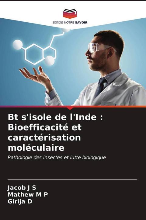 Actual product image Bt s'isole de l'Inde : Bioefficacité et caractérisation moléculaire (Jacob J S, Mathew M P, Girija D, 2021)