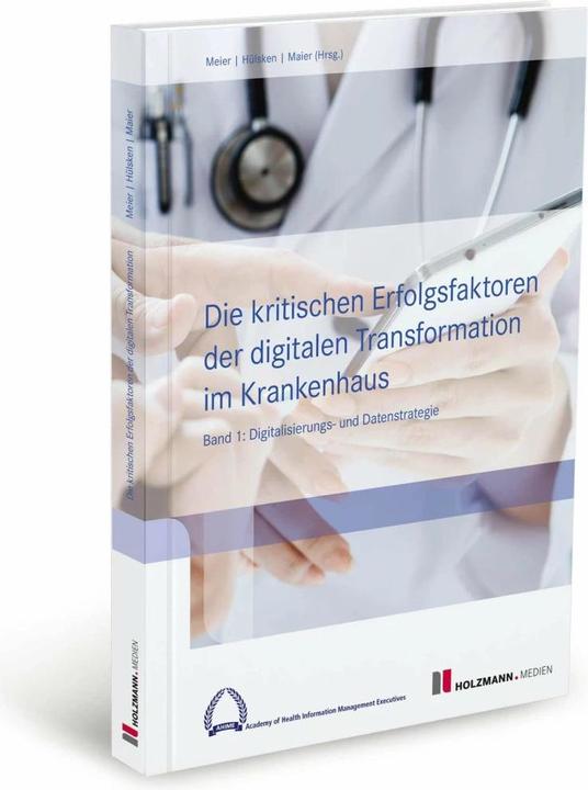 Produktbild Die kritischen Erfolgsfaktoren der digitalen Transformation im Krankenhaus (Deutsch, Björn Prof. Dr. Maier, Pierre-Michael Prof. Dr. Meier, Gregor Prof. Dr. Hülsken, 2024)