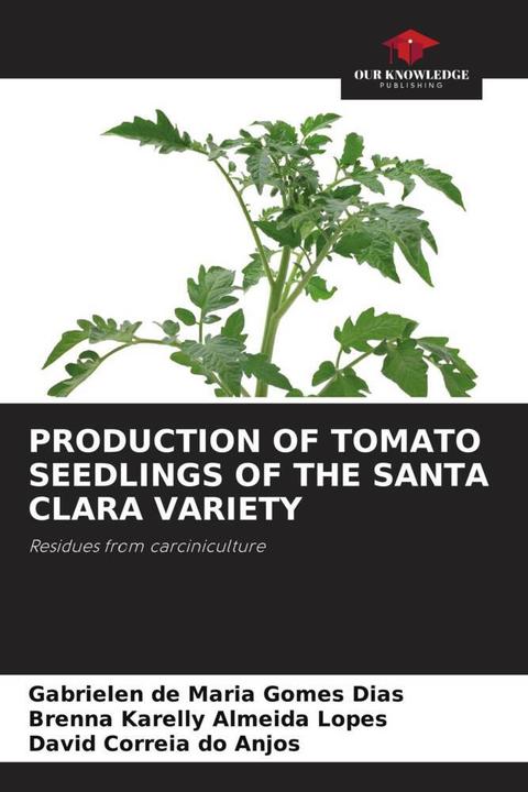 Produktbild Production Of Tomato Seedlings Of The Santa Clara Variety (Gabrielen de Maria Gomes Dias, Brenna Karelly Almeida Lopes, David Correia do Anjos, 2023)