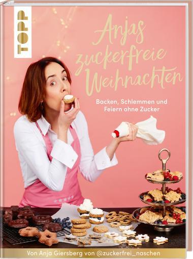 Produktbild Anjas zuckerfreie Weihnachten. Von Anja Giersberg von @zuckerfrei naschen (Deutsch, Anja Giersberg, 2023)