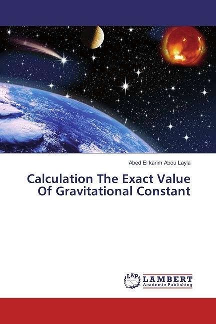 Produktbild Calculation The Exact Value Of Gravitational Constant (Deutsch, Abed El karim Abou Layla, 2017)