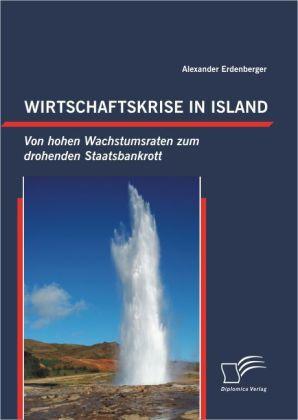 Produktbild Wirtschaftskrise in Island: Von hohen Wachstumsraten zum drohenden Staatsbankrott (Alexander Erdenberger, 2010)