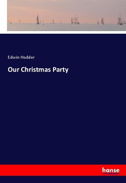 Produktbild Our Christmas Party (Edwin Hodder, 2017)