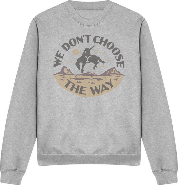 Yellowstone We Don't Choose The Way Sweatshirt
