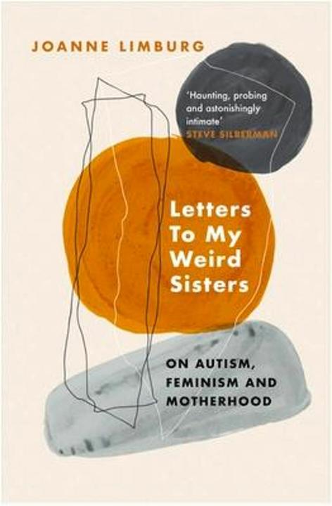Produktbild Letters To My Weird Sisters: On Autism, Feminism and Motherhood (Englisch, Limburg Joanne, 2022)