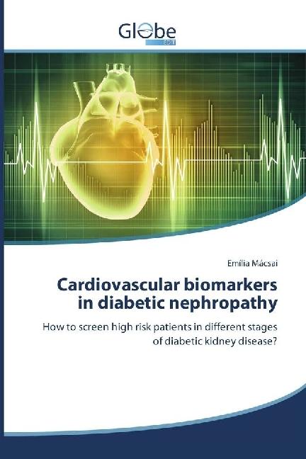 Produktbild Globeedit Cardiovascular biomarkers in diabetic nephropathy (Deutsch, Emília Mácsai, 2016)