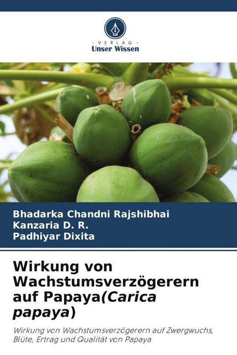 Image du produit Wirkung von Wachstumsverzögerern auf Papaya(Carica papaya) (Padhiyar Dixita, Kanzaria D. R., Bhadarka Chandni Rajshibhai, 2024)