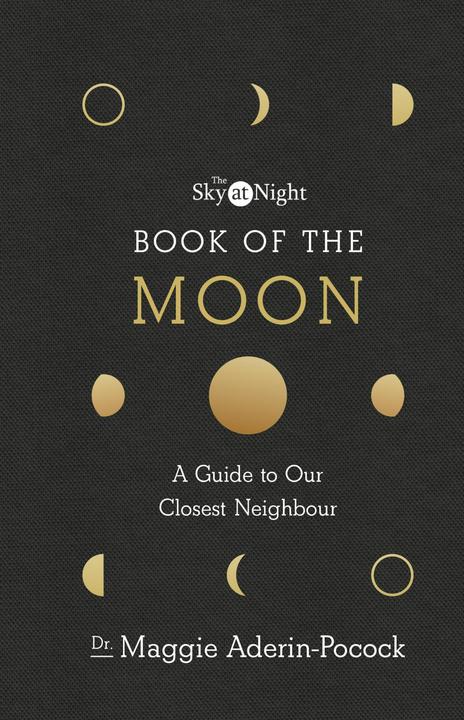 Produktbild The Sky at Night: Book of the Moon - A Guide to Our Closest Neighbour (Englisch, Dr Maggie Aderin-Pocock, 2018)