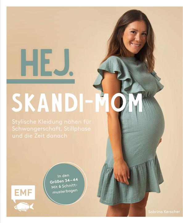 Produktbild Hej. Skandi-Mom – Stylische Kleidung nähen für Schwangerschaft, Stillphase und die Zeit danac (Deutsch, Sabrina Kerscher, 2022)