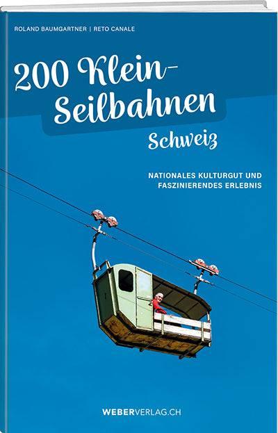 Produktbild 200 Kleinseilbahnen Schweiz (Deutsch, Reto Canale, Roland Baumgartner, 2024)