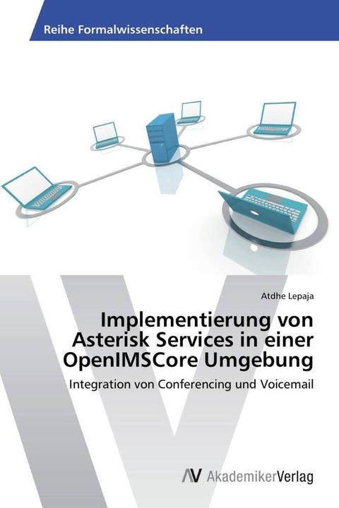Image du produit Implementierung von Asterisk Services in einer OpenIMSCore Umgebung (Atdhe Lepaja, 2013)