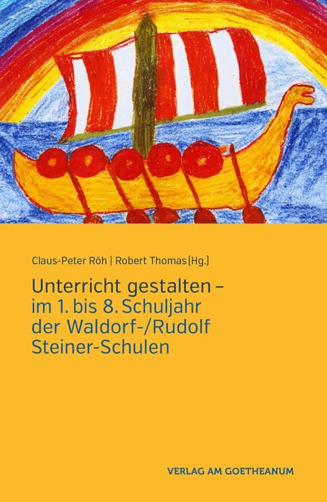 Actual product image Unterricht gestalten - im 1. bis 8. Schuljahr an Waldorf-/Rudolf Steiner-Schulen (German, Robert Thomas, Claus-Peter Röh, 2019)