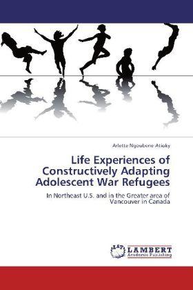 Image du produit Life Experiences of Constructively Adapting Adolescent War Refugees (Arlette Ngoubene-Atioky, 2012)