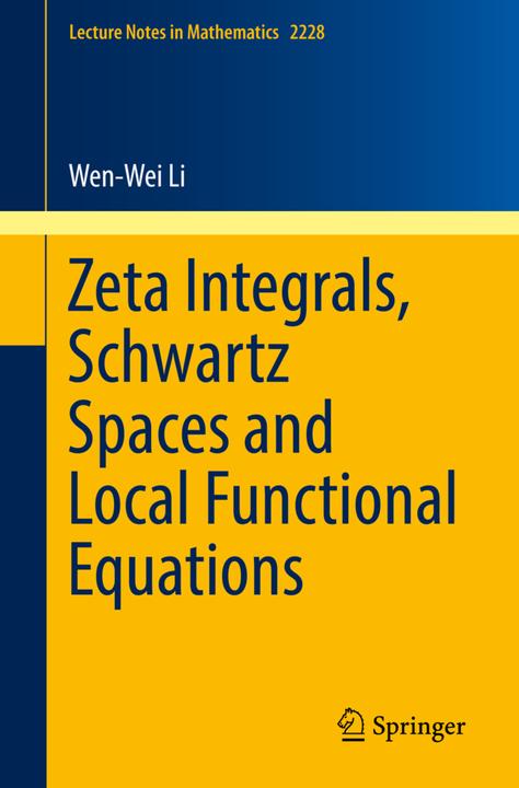 Produktbild Zeta Integrals, Schwartz Spaces and Local Functional Equations (Niederländisch, Wen-Wei Li, 2018)