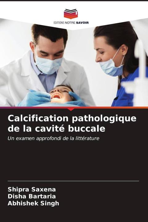 Produktbild Calcification pathologique de la cavité buccale (Deutsch, Abhishek Singh, Shipra Saxena, Disha Bartaria, 2023)