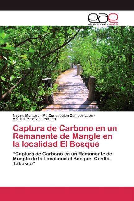 Produktbild Captura de Carbono en un Remanente de Mangle en la localidad El Bosque (Ana del Pilar Villa Peralta, Nayme Montero, Ma Concepcion Campos Leon, 2020)