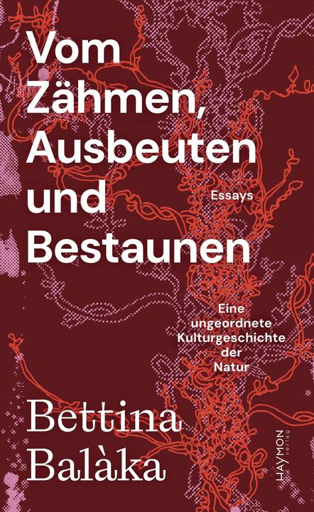 Vom Zähmen, Ausbeuten und Bestaunen (Deutsch, Bettina Balàka, 2024)