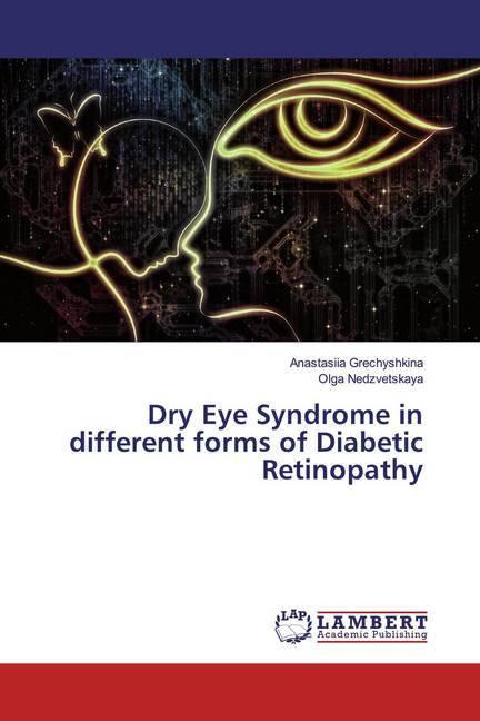 Produktbild Dry Eye Syndrome in different forms of Diabetic Retinopathy (Deutsch, Anastasiia Grechyshkina, Olga Nedzvetskaya, 2019)