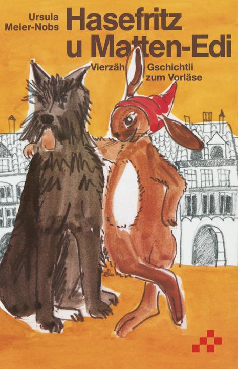 Produktbild Hasefritz u Matten-Edi (Schweizerdeutsch, Ursula Meier-Nobs, 2019)