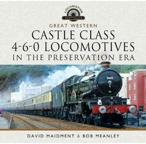 Actual product image Great Western Castle Class 4-6-0 Locomotives in the Preservation Era (Locomotive Portfolio) (English, David Maidment, 2023)