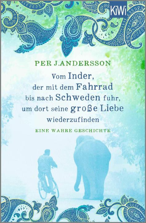Produktbild Vom Inder, der mit dem Fahrrad bis nach Schweden fuhr um dort seine grosse Liebe wiede (Deutsch, Per J. Andersson, 2024)