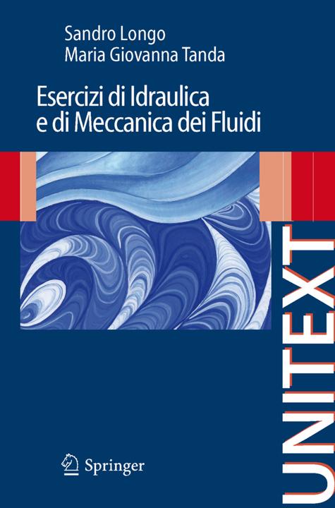 Immagine prodotto Esercizi di Idraulica e di Meccanica dei Fluidi (Italiano, Maria Giovanna Tanda, Sandro Longo, 2009)