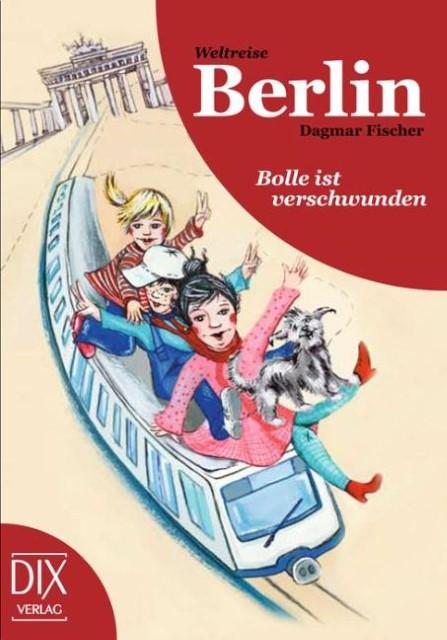 Produktbild Weltreise Berlin: Bolle ist verschwunden (Deutsch, Fischer, Miriam, Dagmar/Bröllos, 2009)