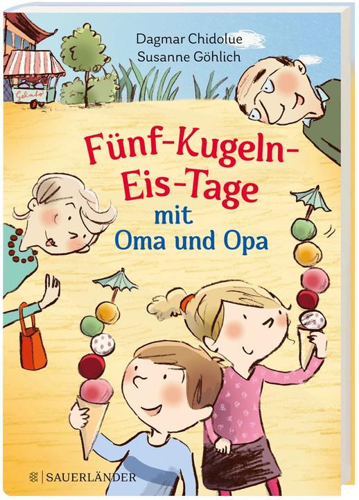 Produktbild Fünf-Kugeln-Eis-Tage mit Oma und Opa (Deutsch, Dagmar Chidolue, Susanne Göhlich, 2021)