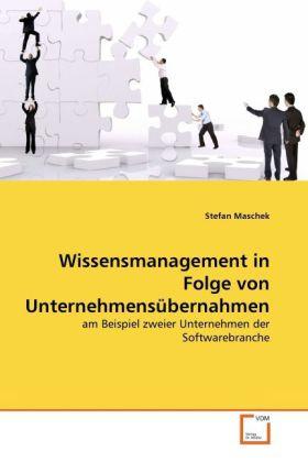 Produktbild Wissensmanagement in Folge von Unternehmensübernahmen (Stefan Maschek, 2011)