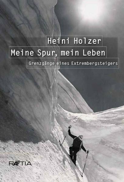 Produktbild Heini Holzer. Meine Spur, mein Leben (Deutsch, Markus Larcher, Reinhold Messner, 2015)