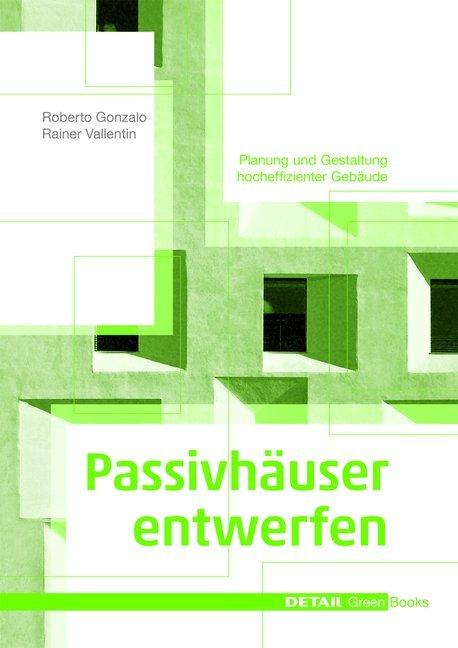 Produktbild Detail Passivhäuser entwerfen (Deutsch, Raier Valletin, Roberto Gonzalo, 2013)