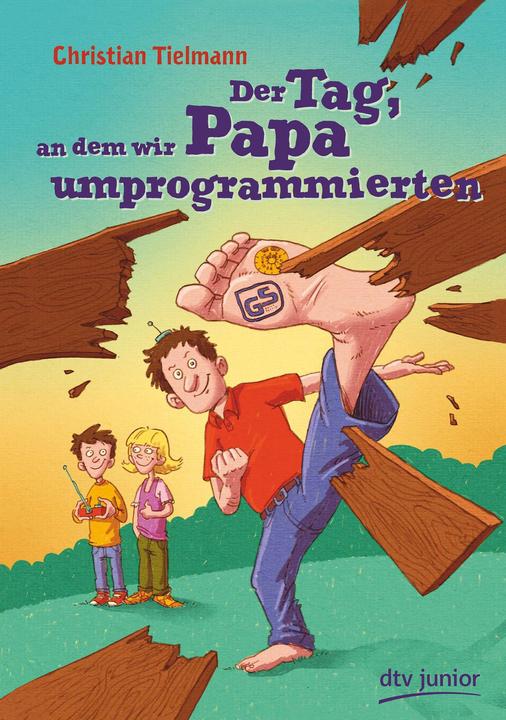 Produktbild Der Tag, an dem wir Papa umprogrammierten (Deutsch, Markus Spang, Christian Tielmann, 2017)