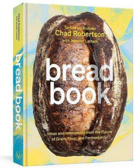 Produktbild Bread Book: Ideas and Explorations from the Future of Grain, Flour, and Fermentation (a Cookbook) (Englisch, Chad Robertson, Jennifer Latham, Liz Barclay, 2021)