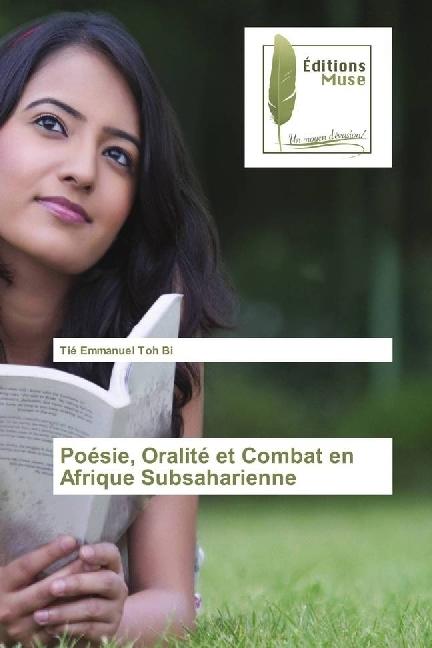 Produktbild Poésie, Oralité et Combat en Afrique Subsaharienne (Tié Emmanuel Toh Bi, 2016)