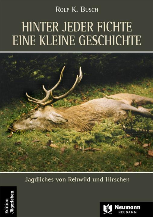 Actual product image Hinter jeder Fichte eine kleine Geschichte Band 3. agdliches von Rehwild und Hirschen (German, Rolf K. Busch, 2021)