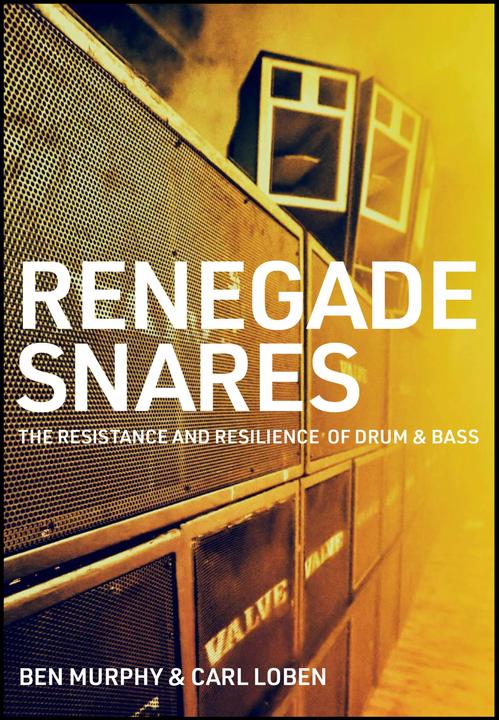 Produktbild Renegade Snares: The Resistance And Resilience Of Drum & Bass: The Resistance And Resilience Of Drum (Englisch, Carl Loben, Ben Murphy, 2021)