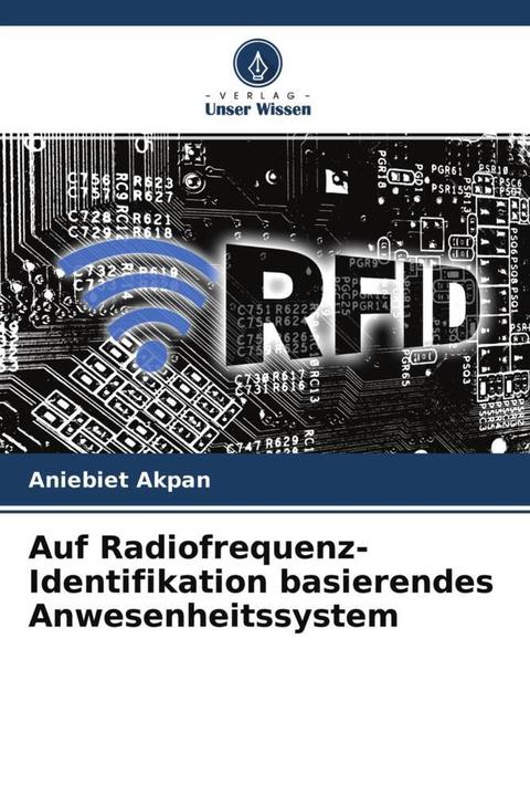 Produktbild Auf Radiofrequenz-Identifikation basierendes Anwesenheitssystem (Deutsch, Aniebiet Akpan, 2022)
