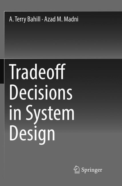 Actual product image Tradeoff Decisions in System Design (A. Terry Bahill, Azad M. Madni, 2018)