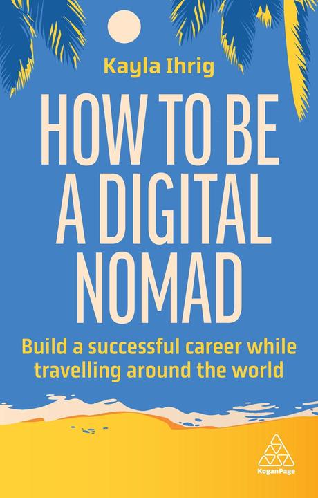 How to Be a Digital Nomad (Englisch, Kayla, Ihrig, 2024)