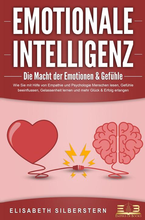 Produktbild Elektrobock EMOTIONALE INTELLIGENZ - Die Macht der Emotionen & Gefühle: Wie Sie mit Hilfe von Empathie und (Deutsch, Elisabeth Silberstern, 2023)