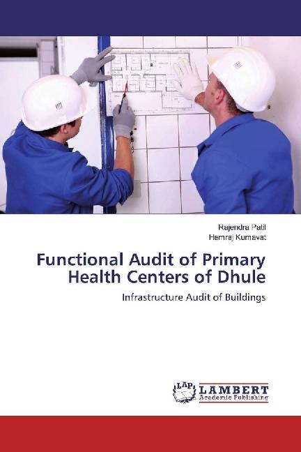 Produktbild Functional Audit of Primary Health Centers of Dhule (Deutsch, Hemraj Kumavat, Rajendra Patil, 2016)