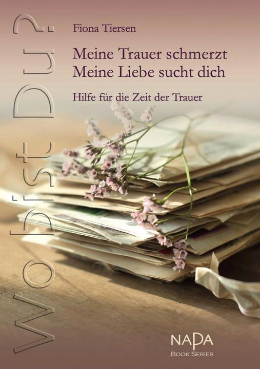 Wo bist Du? Meine Trauer schmerzt. Meine Liebe sucht dich (Deutsch)