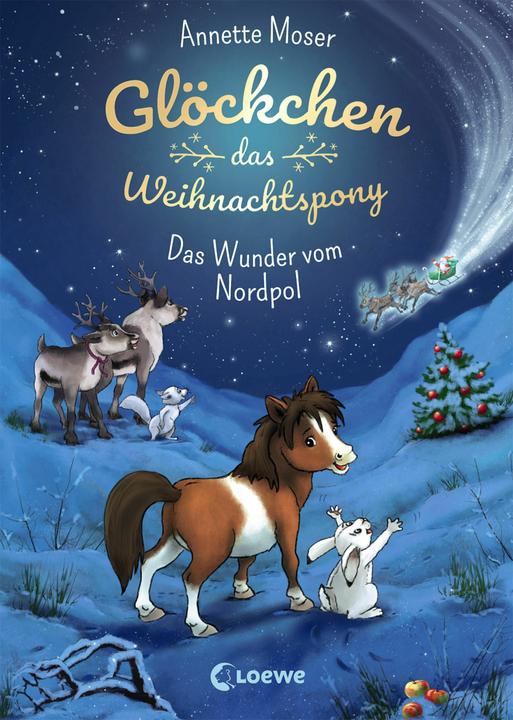 Produktbild Glöckchen, das Weihnachtspony - Das Wunder vom Nordpol (Deutsch, Marina Krämer, Annette Moser, Loewe Kinderbücher, Loewe Weihnachten, 2019)