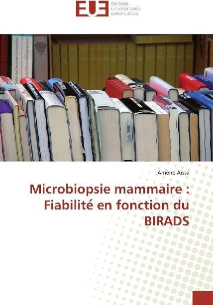 Produktbild Microbiopsie mammaire : Fiabilite en fonction du BIRADS (Amène Aissa, 2016)