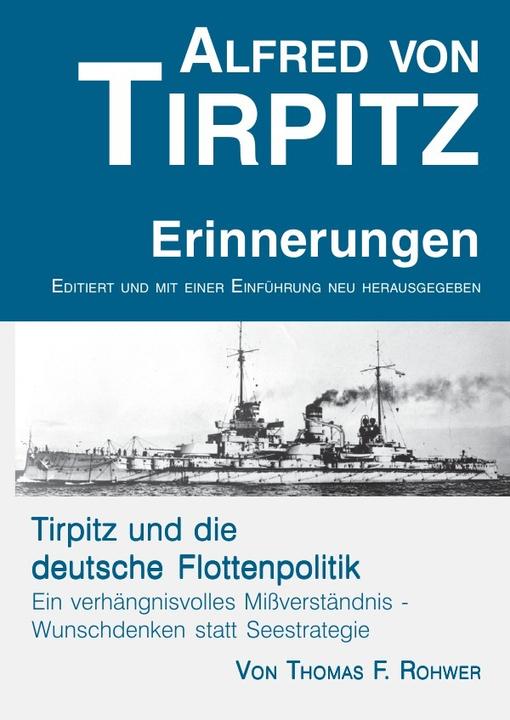 Actual product image Alfred von Tirpitz - Erinnerungen. Tirpitz und die deutsche Flottenpolitik. (German, Thomas F. Rohwer, 2021)