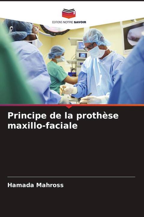 Produktbild Principe de la prothèse maxillo-faciale (Hamada Mahross, 2024)