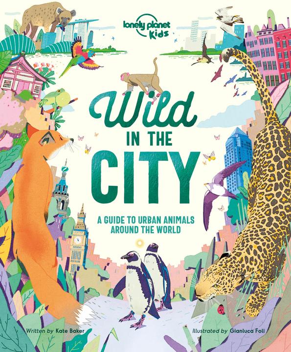 Image du produit Wild In The City (Anglais, Gianluca Foli, Lonely Planet Kids, Kate Baker, 2019)