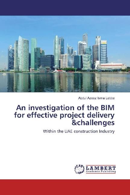 Immagine prodotto An investigation of the BIM for effective project delivery &challenges (Inglese, Abdul Azeez Isma Lebbe, 2016)